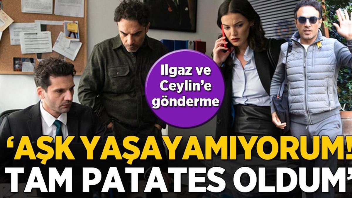 ‘Ceylin ve Ilgaz’la ilgilenmekten ben aşk yaşayamıyorum!’