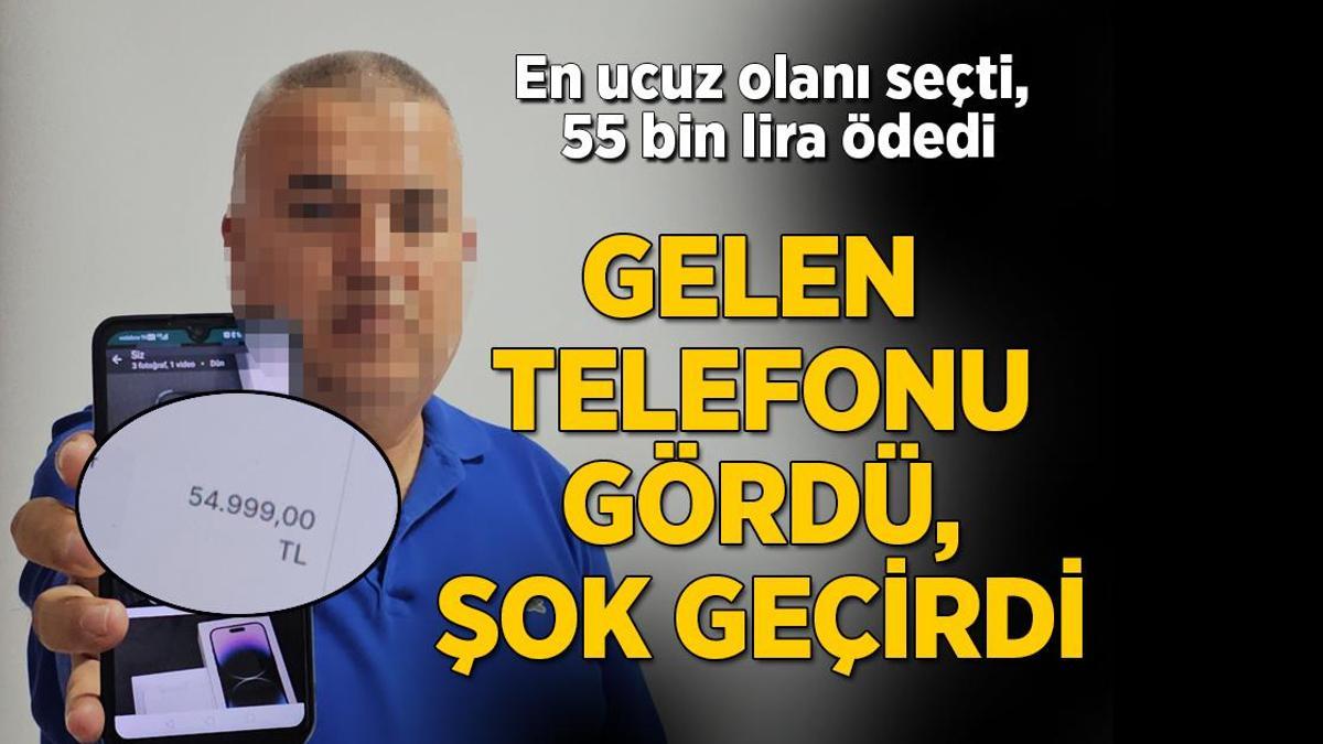 En ucuzunu seçti, 55 bin lira ödedi! Gelen telefonu gördü, şok geçirdi