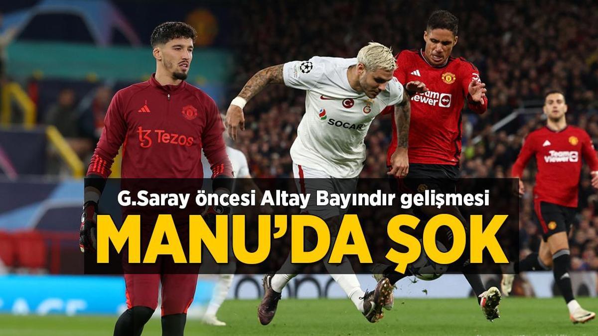 Manchester United, Galatasaray öncesi revire döndü! Altay Bayındır gelişmesi