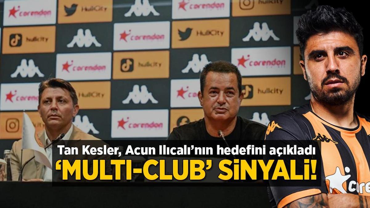 Acun Ilıcalı’nın hedefini açıkladı! Tan Kesler’den ‘multi-club’ sinyali