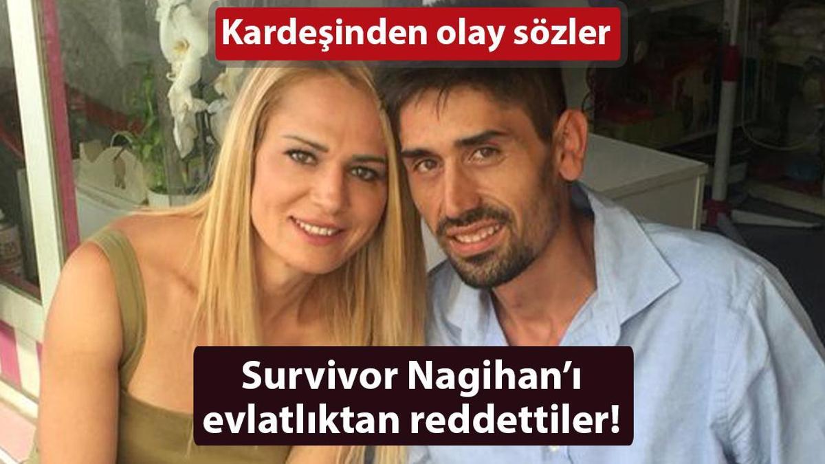 Survivor Nagihan Karadere’nin kardeşinden şoke eden sözler! ‘Anne ve babası evlatlıktan reddetti’