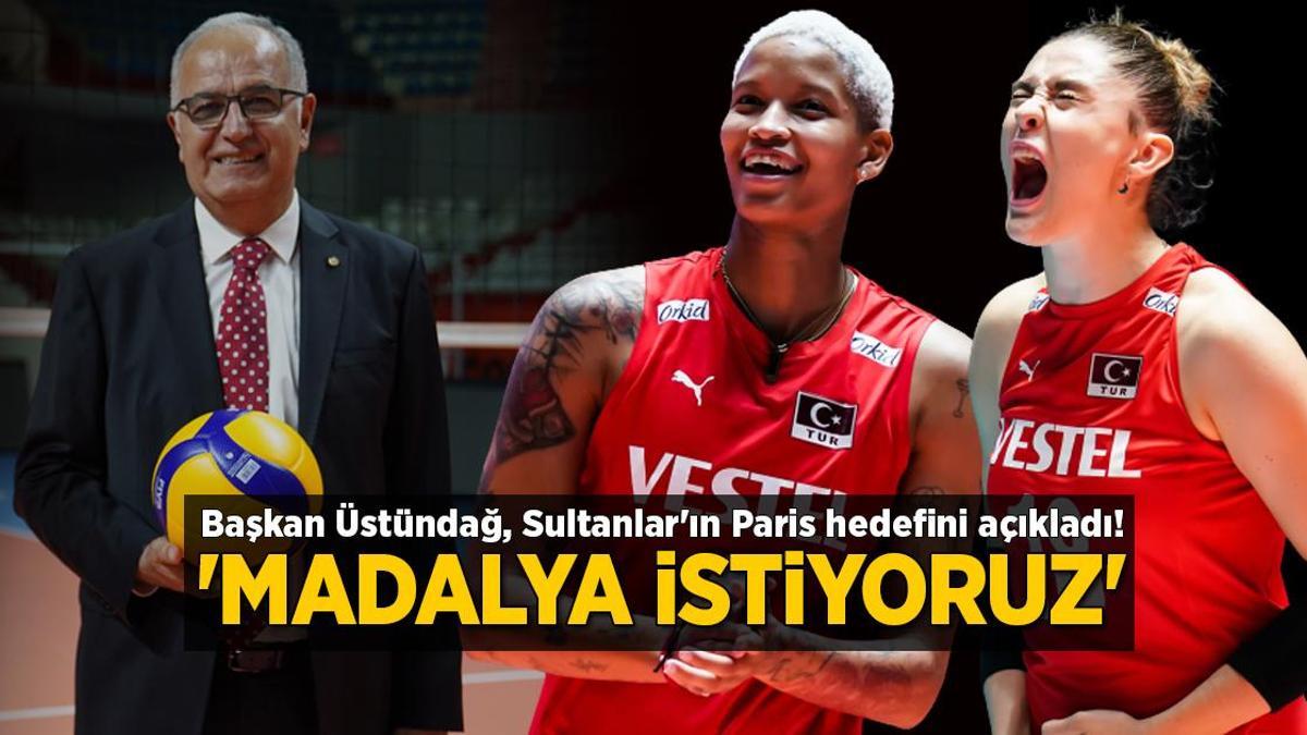 TVF Başkanı Mehmet Akif Üstündağ, Filenin Sultanları’nın Paris hedefini açıkladı! ‘Madalya almak istiyoruz’
