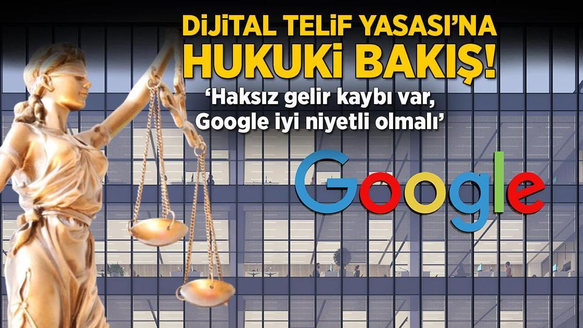 Dijital Telif Yasası’na hukuki bakış! ‘Haksız gelir kaybı var, Google iyi niyetli olmalı’
