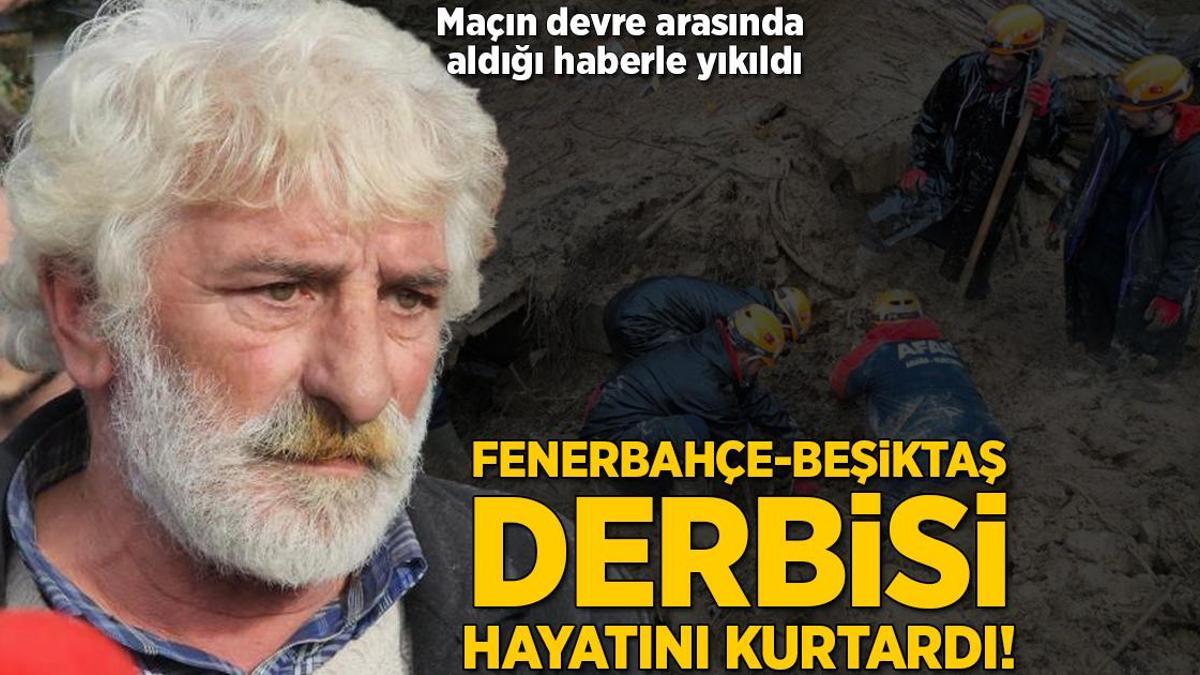 Fenerbahçe-Beşiktaş derbisi hayatını kurtardı! Maçın devre arasında aldığı haberle yıkıldı