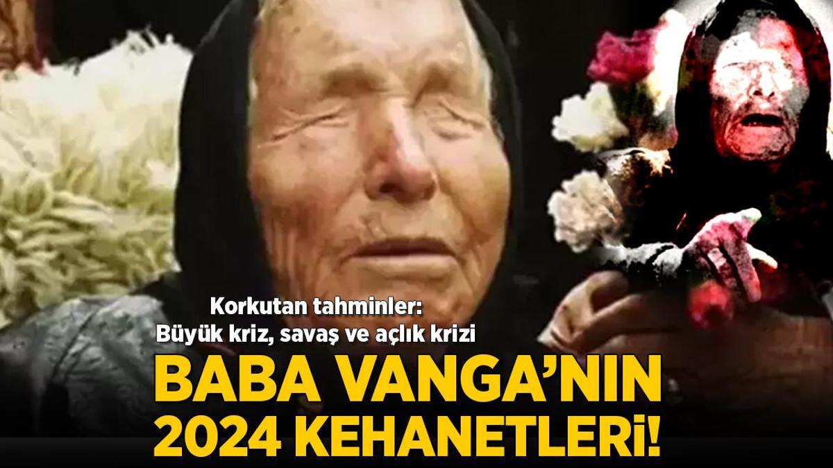 Baba Vanga’nın 2024 kehanetleri! Korkutan tahminler: Büyük kriz, savaş ve açlık krizi