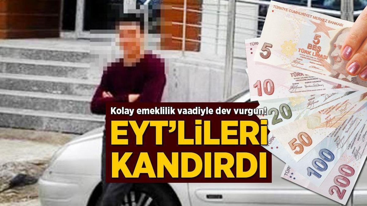 Kolay emeklilik vaadiyle dev vurgun! EYT’lileri kandırdı