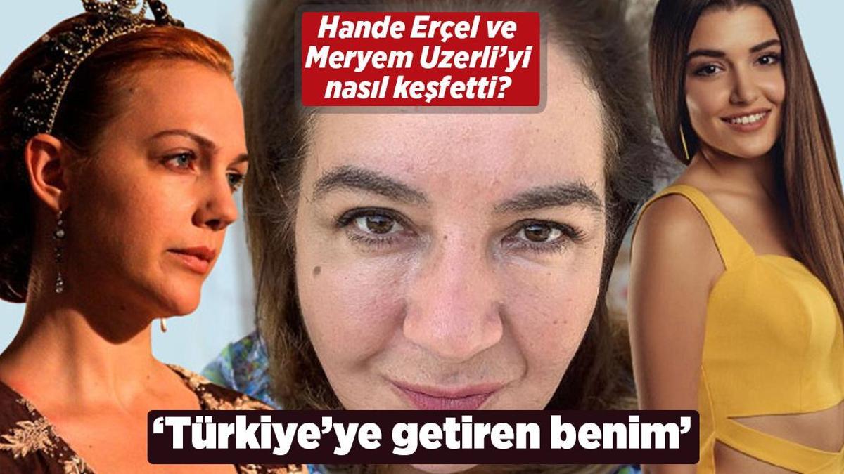 Hülya Duyar anlattı! Hande Erçel ve Meryem Uzerli’yi nasıl keşfetti?