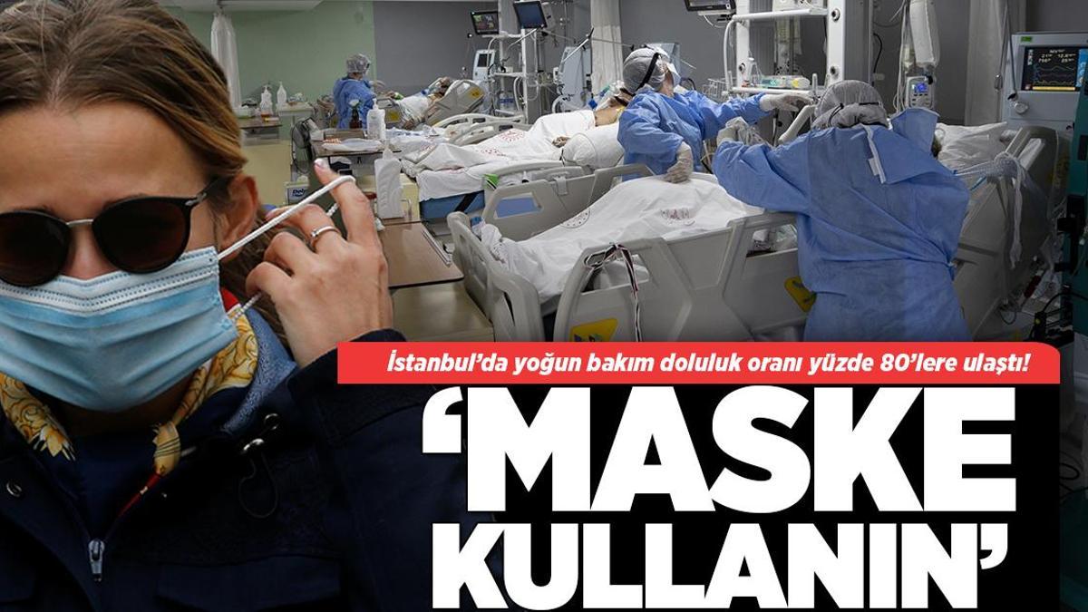 İstanbul’da yoğun bakım doluluk oranı yüzde 80’lere ulaştı! ‘Maske kullanmasını tavsiye ediyoruz’