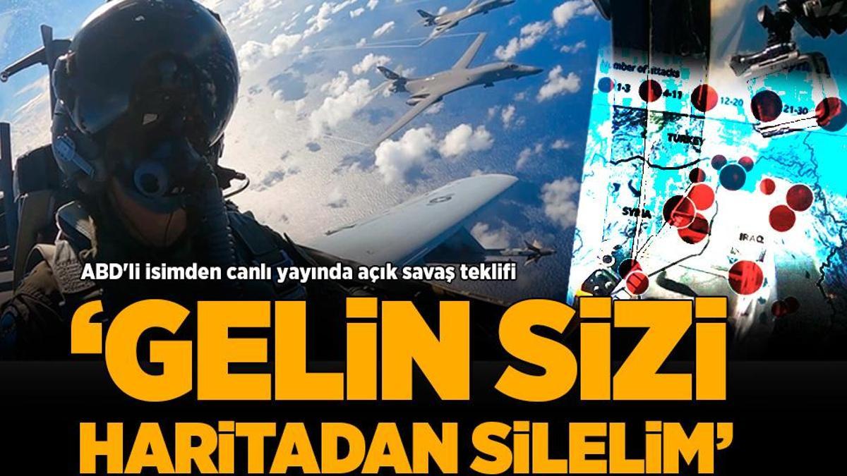 ABD’li isimden canlı yayında savaş teklifi: Gelin sizi haritadan silelim