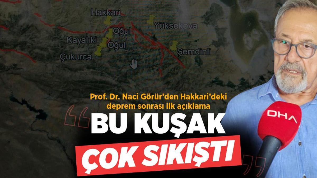 Prof. Dr. Naci Görür’den Hakkari’deki deprem sonrası ilk açıklama! Bu kuşak çok sıkıştı
