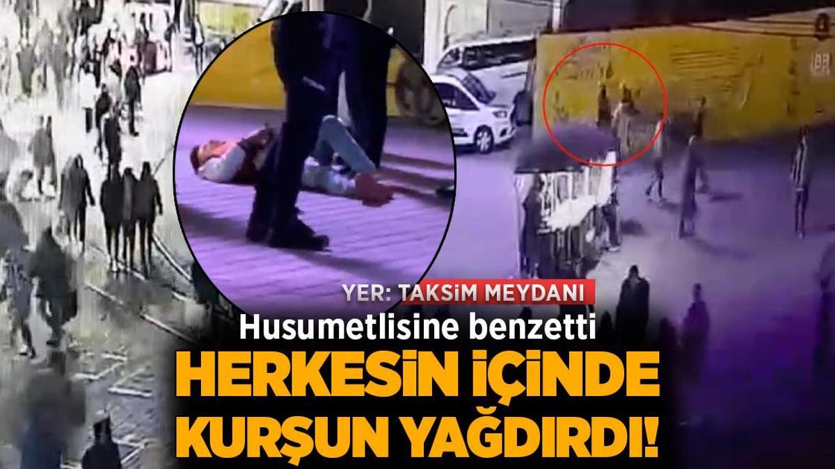 Yer: Taksim Meydanı! Husumetlisine benzettiği kişiyi vurdu