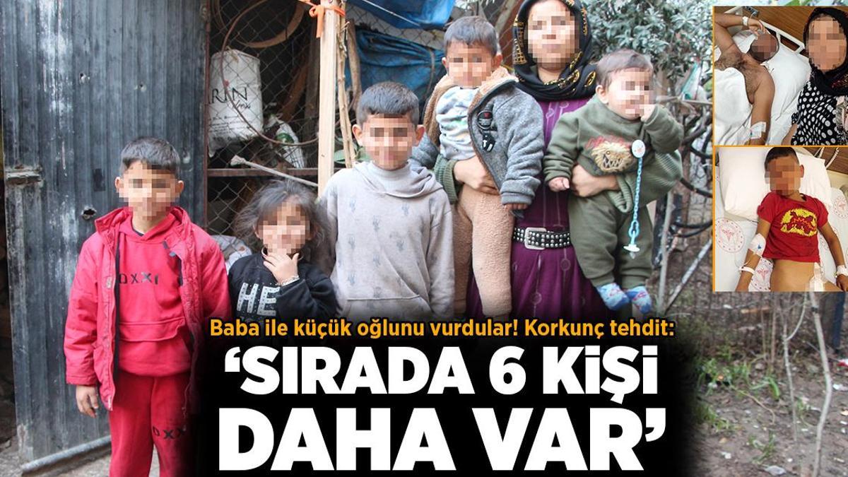 Baba ile küçük oğlunu vurdular! Kan donduran tehdit: Sırada 6 kişi daha var