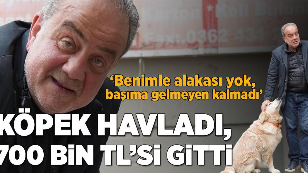 Köpek havladı, 700 bin TL’si gitti: Benimle alakası yok, başıma gelmeyen kalmadı