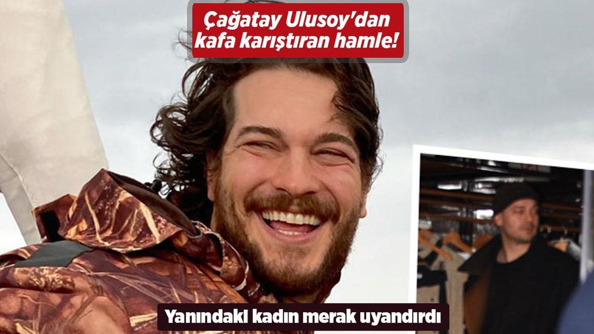 Çağatay Ulusoy’dan kafa karıştıran hamle! Gizemli kadın merak uyandırdı