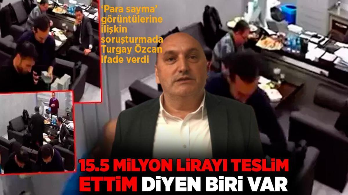 ‘Para sayma’ görüntüleri soruşturması! CHP Parti Meclis Üyesi Turgay Özcan ifade verdi