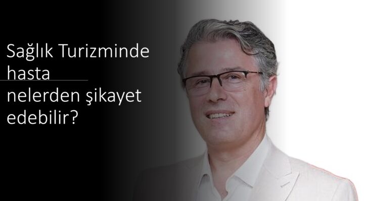 Gurbet Altay diyor ki ,”Sağlık Turizmine gelen hasta nelerden şikayet eder?”