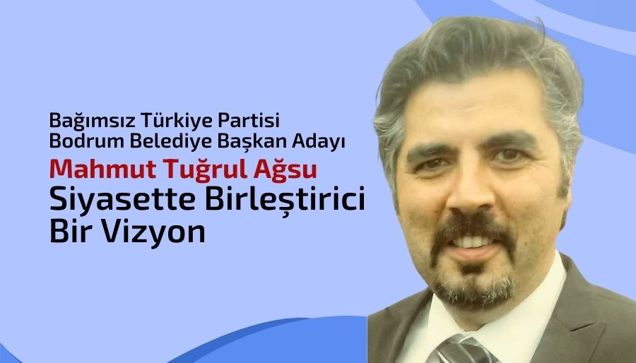Mahmut Tuğrul Ağsu Bodrum Belediye Başkan Adayının Vaatleri
