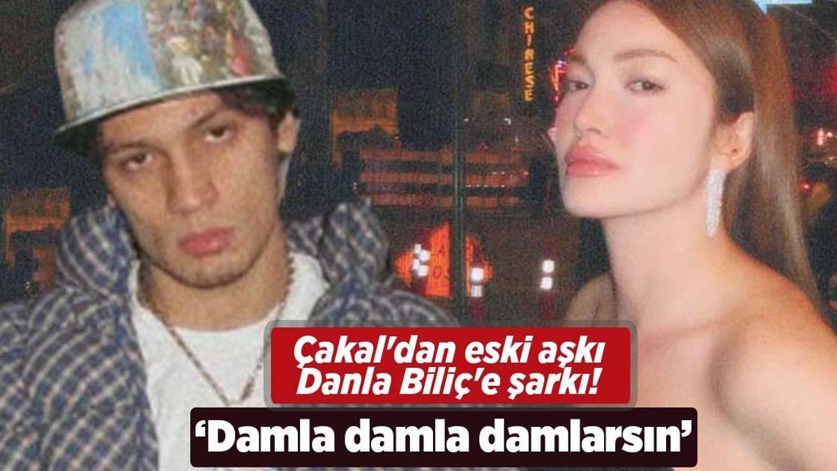 Çakal’dan eski aşkı Danla Biliç’e şarkı! ‘Damla damla damlarsın’