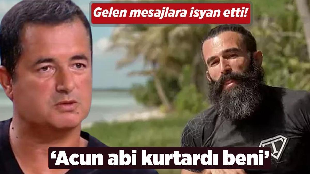 Survivor Turabi gelen mesajlara isyan etti: Acun abi beni kurtardı!
