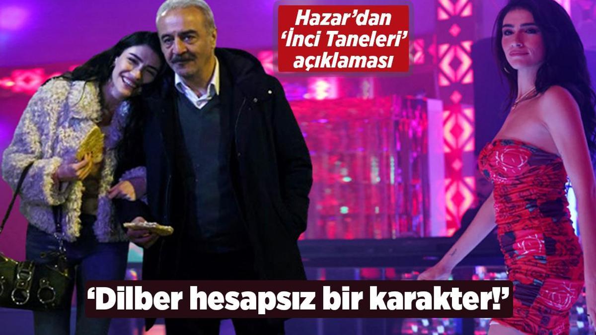 ‘İnci Taneleri’nin yıldızı Hazar Ergüçlü: Dilber hesapsız bir karakter!