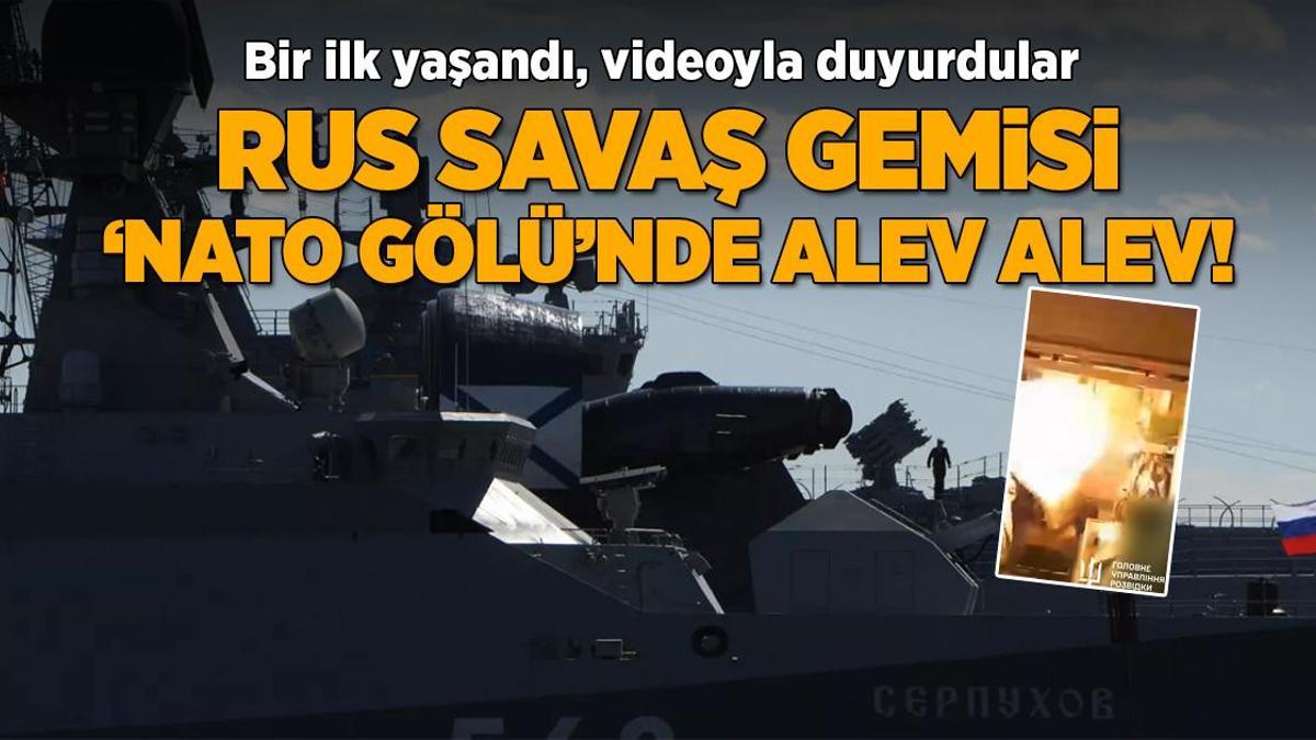 Rus savaş gemisi ‘NATO Gölü’nde alev alev! Videoyla duyurdular