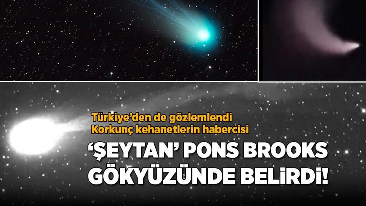 ‘Şeytan’ Pons Brooks gökyüzünde belirdi! Türkiye’den de gözlemlendi, korkunç kehanetler