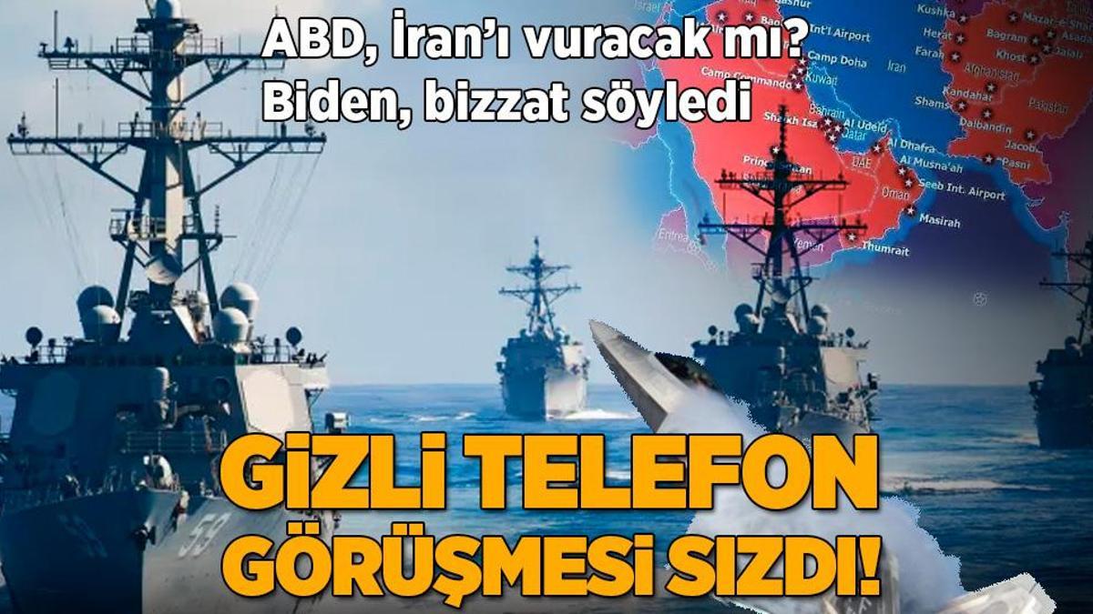 Son dakika… ABD, İran’ı vuracak mı? Biden’ın gizli telefon görüşmesi sızdı