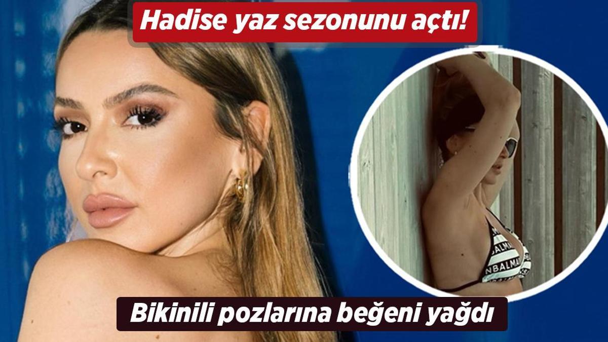 Hadise yaz sezonunu açtı! Bikinili pozlarına beğeni yağdı