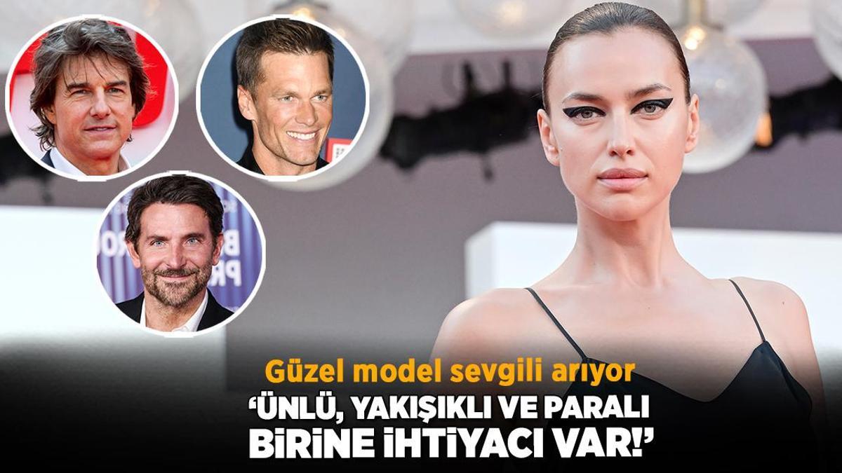 Irina Shayk sevgili arıyor! ‘Ünlü, yakışıklı ve paralı birine ihtiyacı var’