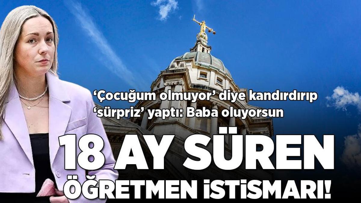 18 ay süren öğretmen istismarı! ‘Çocuğum olmuyor’ diyerek kandırıp ‘sürpriz’ yaptı: Baba oluyorsun