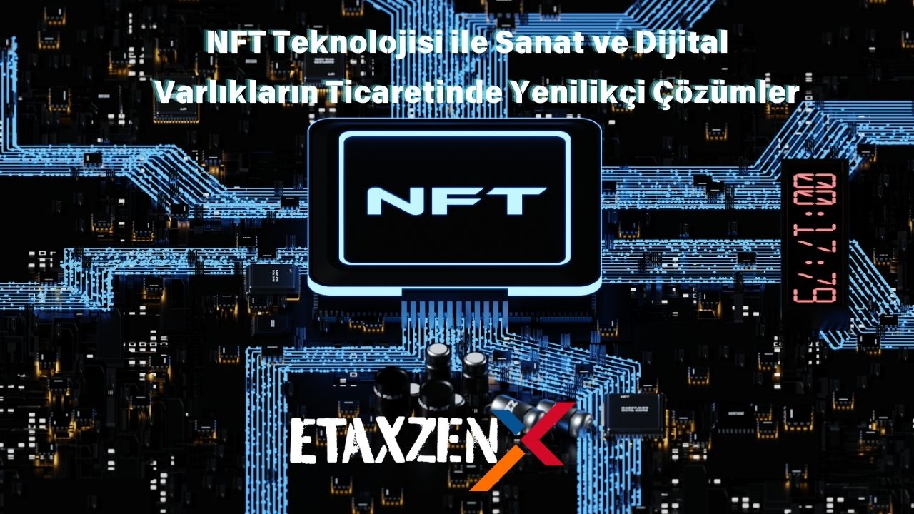Etaxzen: Blockchain ve NFT Alanındaki Ar-Ge Çalışmalarıyla Geleceği Şekillendiriyor